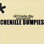  Chenille Bumpies   from back when Charles recorded as Kil Howlie Day