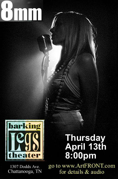 8mm is coming to Barking Legs Theatre in Chattanooga TN on Thursday April 13th 2006. CLICK HERE for all the details