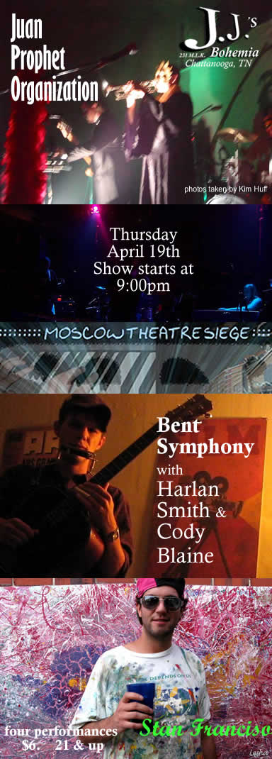 Juan Prophet Organization, April 19th 2007 @ JJ's Bohemia, Chattanooga, TN with Moscow Theatre Siege, Bent Symphony & Stan Francisco.